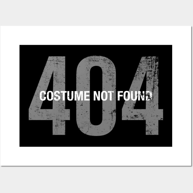 Error 404 Costume Not Found - Funny Halloween Outfit Wall Art by PugSwagClothing